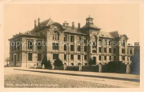 AK / Ansichtskarte Neuchatel_NE Ecole de Commerce Neuchatel NE