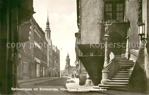 AK / Ansichtskarte Goerlitz_Sachsen Rathaustreppe mit Bruederstrasse Moench und Reichenbacher Turm Goerlitz Sachsen