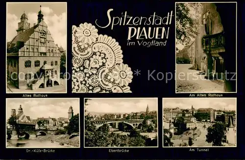 AK / Ansichtskarte Plauen__Vogtland Altes Rathaus Am Alten Rathaus Dr Kuelz Bruecke Ebertbruecke Am Tunnel 