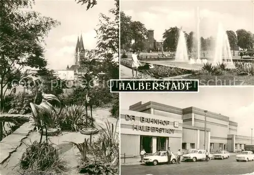 AK / Ansichtskarte Halberstadt Blick von der Plantage zum Dom Springbrunnen am Breiten Weg Bahnhof Halberstadt