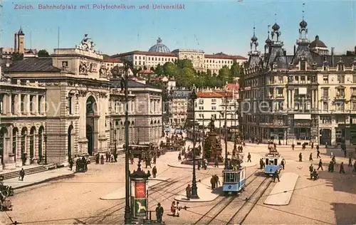 AK / Ansichtskarte Zuerich_ZH Bahnhofplatz mit Polytechnikum und Universitaet Zuerich_ZH