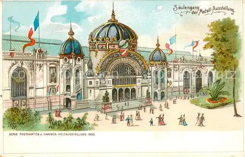 AK / Ansichtskarte Exposition_Universelle_Paris_1900 Saeulengang der Metall Ausstellung 