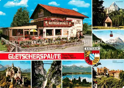 AK / Ansichtskarte Trauchgau Cafe Weinhaus Gletscherspalte Schloss Neuschwanstein Poellatschlucht Bannwaldsee Schloss Hohenschwangau Tegelbergbahn Geiselstein Trauchgau