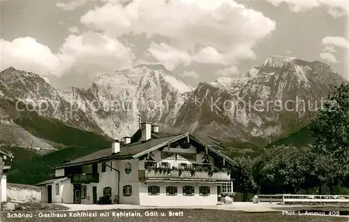 AK / Ansichtskarte Schoenau_Berchtesgaden Gasthaus Kohlhiasl mit Kehlstein Goell und Brett Schoenau Berchtesgaden