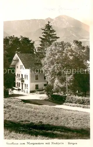 AK / Ansichtskarte Bergen_Chiemgau Gasthaus zum Morgenstern mit Hochfelln Bergen Chiemgau