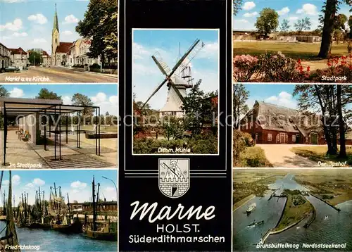 AK / Ansichtskarte Marne_Holstein Markt Ev Kirche Stadtpark Ipshof Dithm Muehle Friedrichskoog Nordostseekanal Brunsbuettelkoog Marne_Holstein