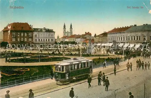 AK / Ansichtskarte Szabadka_Serbia Szt. Istvan ter Strassenbahn Feldpost 