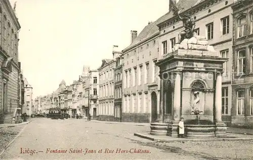 AK / Ansichtskarte Liege_Le Fontaine Saint Jean et Rue Hors Chateau Liege_Le