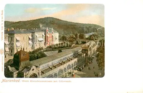 AK / Ansichtskarte Marienbad_Tschechien_Boehmen Obere Kreuzbrunnstrasse m. Colonnade Marienbad_Tschechien