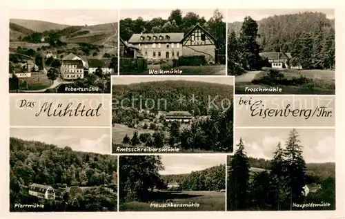 AK / Ansichtskarte Eisenberg_Thueringen Muehltal Robertsmuehle Walkmuehle Froschmuehle Pfarrmuehle Meuschkensmuehle Naupoldtmuehle Amtsschreibermuehle Eisenberg Thueringen