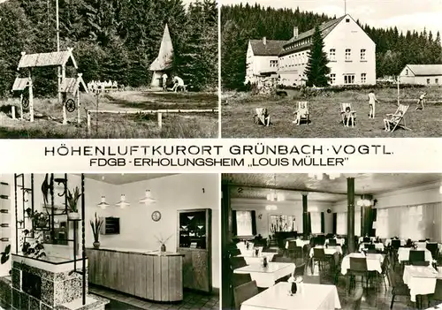 AK / Ansichtskarte Gruenbach_Vogtland FDGB Erholungsheim Louis Mueller Innen Aussenansichten Gruenbach_Vogtland