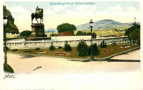 AK / Ansichtskarte Metz_Moselle Esplanade mit Kaiser Wilhelm Denkmal Metz_Moselle