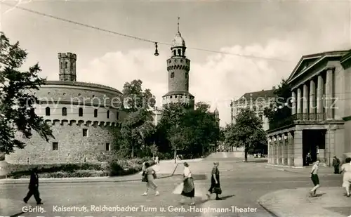 AK / Ansichtskarte Goerlitz__Sachsen Kaisertrutz Reichenbacher Turm Gerhart Hauptmann Theater 