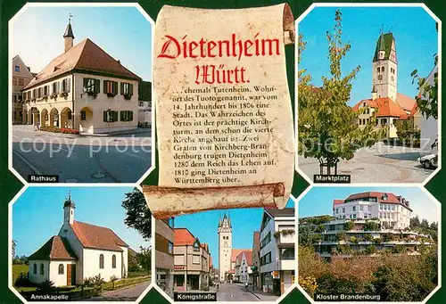 AK / Ansichtskarte Dietenheim_Iller Rathaus Marktplatz Annakapelle Koenigstrasse Kloster Brandenburg Dietenheim_Iller