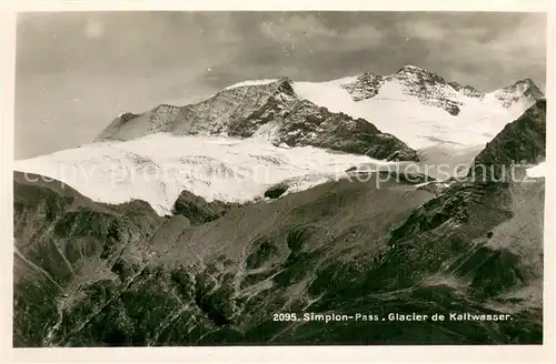 AK / Ansichtskarte Simplonpass Glacier de Kaltwasser Gletscher Walliser Alpen Simplonpass