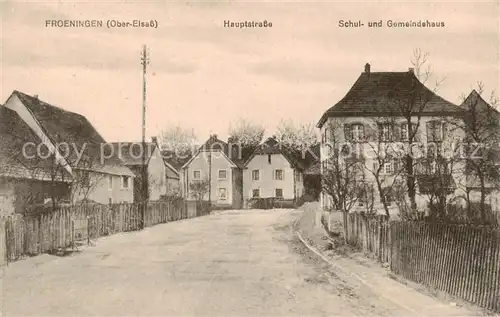 AK / Ansichtskarte Froeningen Hauptstrasse   Schul  u. Gemeindehaus Froeningen