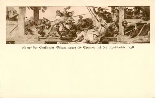 AK / Ansichtskarte  Konstanz_Bodensee Kampf d. Konstanzer-Buerger geg. d. Spanier a. d. Rheinbruecke 1548 Konstanz_Bodensee