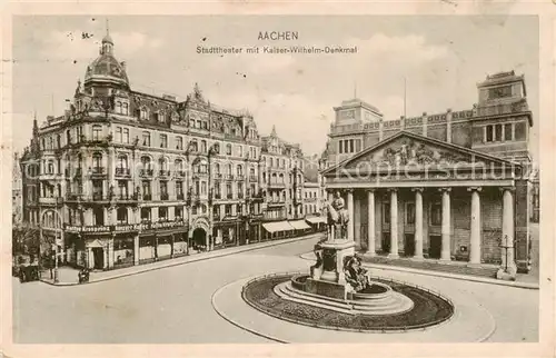AK / Ansichtskarte 73795199 Aachen Stadttheater mit Kaiser Wilhelm Denkmal Aachen