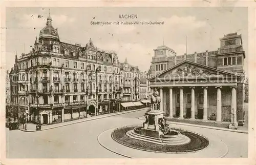 AK / Ansichtskarte  Aachen Stadttheater mit Kaiser Wilhelm Denkmal Aachen