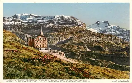 AK / Ansichtskarte Klausenpasshoehe Hotel Klausenpasshoehe mit Clariden und Scheerhorn Klausenpasshoehe