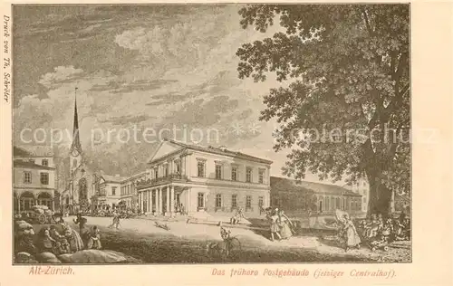 AK / Ansichtskarte Zuerich_ZH Alt Zuerich Frueheres Postgebaeude jetziger Centralhof Kuenstlerkarte Zuerich_ZH