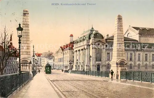 AK / Ansichtskarte Bern_BE Kornhausbruecke und Theater Strassenbahn Bern_BE