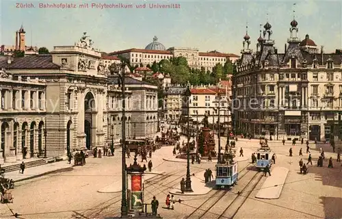 AK / Ansichtskarte Zuerich_ZH Bahnhofplatz mit Polytechnikum und Universitaet Zuerich_ZH