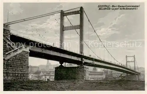 AK / Ansichtskarte  Belgrade__Belgrad_Serbija Le pont du Roi Alexandre I 