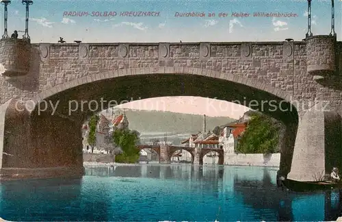 AK / Ansichtskarte  Bad_Kreuznach Durchblick an der Kaiser Wilhelm Bruecke Bad_Kreuznach