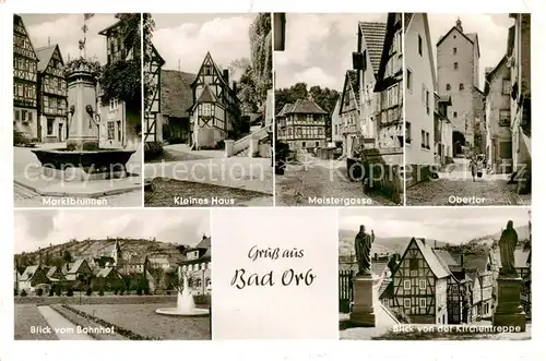 AK / Ansichtskarte  Bad_Orb Marktbrunnen Kleines Haus Meistergasse Obertor Blick von Bahnhof und von der Kirchentreppe Bad_Orb