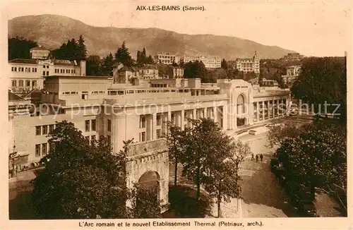 AK / Ansichtskarte Aix les Bains_73 Arc romain et le nouvel Etablissement Thermal 