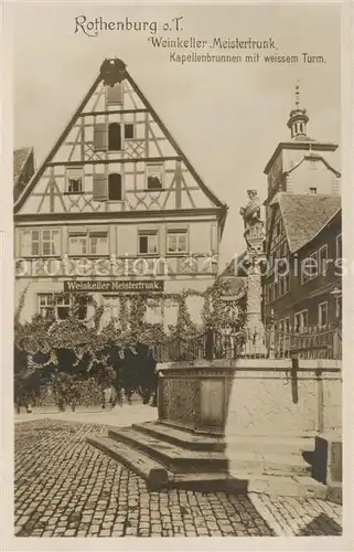 AK / Ansichtskarte  Rothenburg__Tauber Weinkeller Meistertrunk Kapellenbrunnen mit weissem Turm 