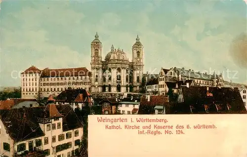 AK / Ansichtskarte  Weingarten_Wuerttemberg Kath Kirche und Kaserne des 6 wuerttemb Inf Regts No 124 Weingarten Wuerttemberg