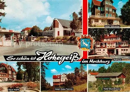 AK / Ansichtskarte 73813195 Hohegeiss_Harz Hotel Schneider Rathaus Haus Ingrid Hotel Dicke Tannen Hotel Skandinavia Hohegeiss Harz