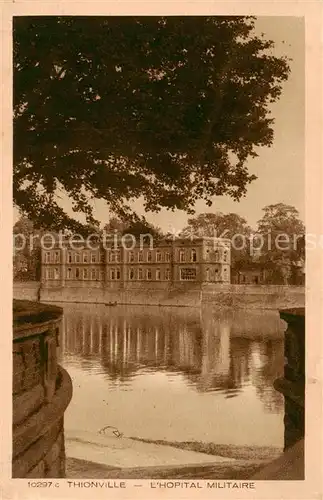 AK / Ansichtskarte Thionville_Diedenhofen_57 Hopital Militaire 
