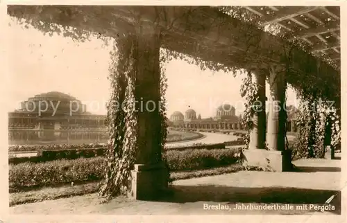 AK / Ansichtskarte  Breslau_Niederschlesien Jahrhunderthalle mit Pergola Breslau_Niederschlesien