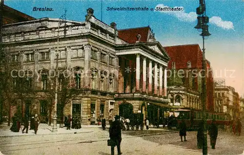 AK / Ansichtskarte  Breslau_Niederschlesien Schweidnitzerstrasse und Stadttheater Breslau_Niederschlesien