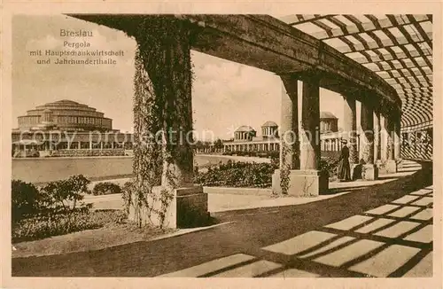 AK / Ansichtskarte 73817115 Breslau_Niederschlesien Pergola mit Hauptschanwirtschaft und Jahrhunderthalle Breslau_Niederschlesien