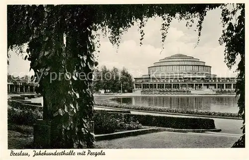 AK / Ansichtskarte  Breslau_Niederschlesien Jahrhunderthalle mit Pergola Breslau_Niederschlesien