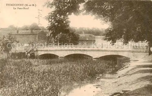 AK / Ansichtskarte Thiaucourt Regnieville Le Pont Neuf  Thiaucourt Regnieville