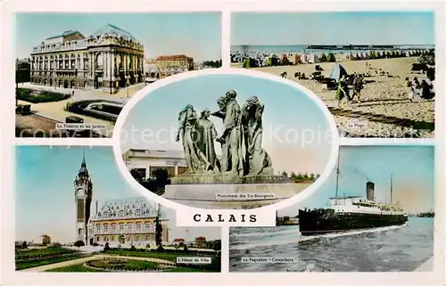 AK / Ansichtskarte Calais_62 Le Theatre La Plage Monument des Six Bourgeois Hotel de Ville Le Paquebot Canterbury 
