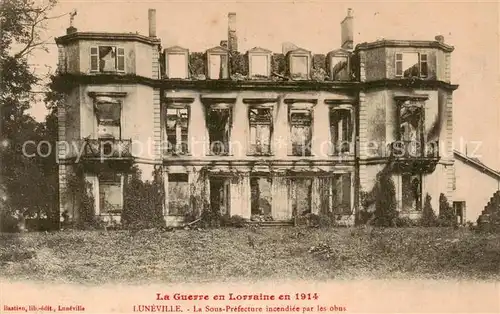 AK / Ansichtskarte Luneville_54_Meurthe et Moselle La Guerre en Lorraine en 1914 La Sous Prefecture incendiee par les obus 