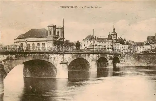 AK / Ansichtskarte Thionville_Diedenhofen_57 Le Pont des Allies 