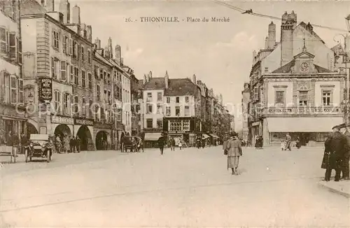 AK / Ansichtskarte Thionville_Diedenhofen_57 Place du Marche 