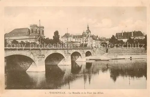 AK / Ansichtskarte Thionville_Diedenhofen_57 La Moselle et le Pont des Allies 
