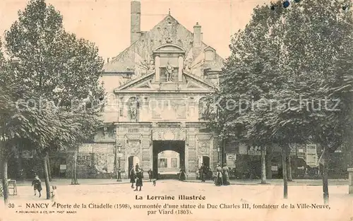 AK / Ansichtskarte Nancy_54 Porte de la Citadelle surmontee dune statue du Duc Charles III fondateur de la Ville Neuve par Viard 
