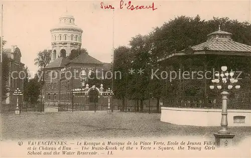AK / Ansichtskarte Valenciennes_59_Nord Le Kiosque a Musique de la Place Verte Ecole de Jeunes Filles et le Chateau d Eau 