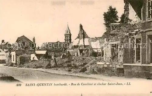 AK / Ansichtskarte Saint Quentin_02_Aisne bombarde Rue de Cambrai et clocher Saint Jean 