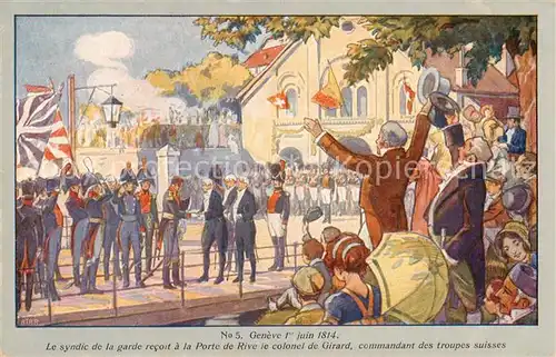 AK / Ansichtskarte Geneve_GE Le syndic de la garde recod a la Porte de Rive le colonel de Girard commandant des troupes suisses Geneve_GE