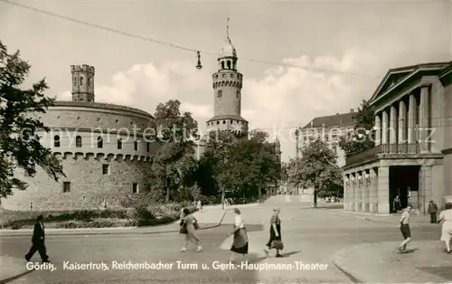 AK / Ansichtskarte Goerlitz__Sachsen Kaisertrutz Reichenbacher Turm Gerhart Hauptmann Theater 